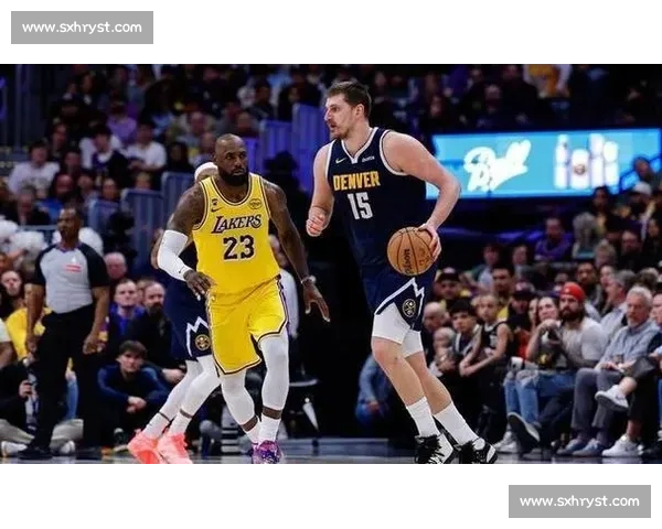 湖人对阵掘金比赛录像解析詹姆斯约基奇攻防博弈全回顾关键瞬间盘点